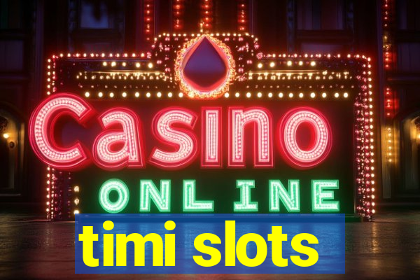 timi slots